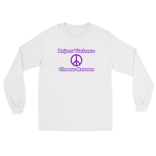 White long sleeve t-shirt with outline text in purple ink "Reject Violence" over a peace sign and the words "Choose Reason".
