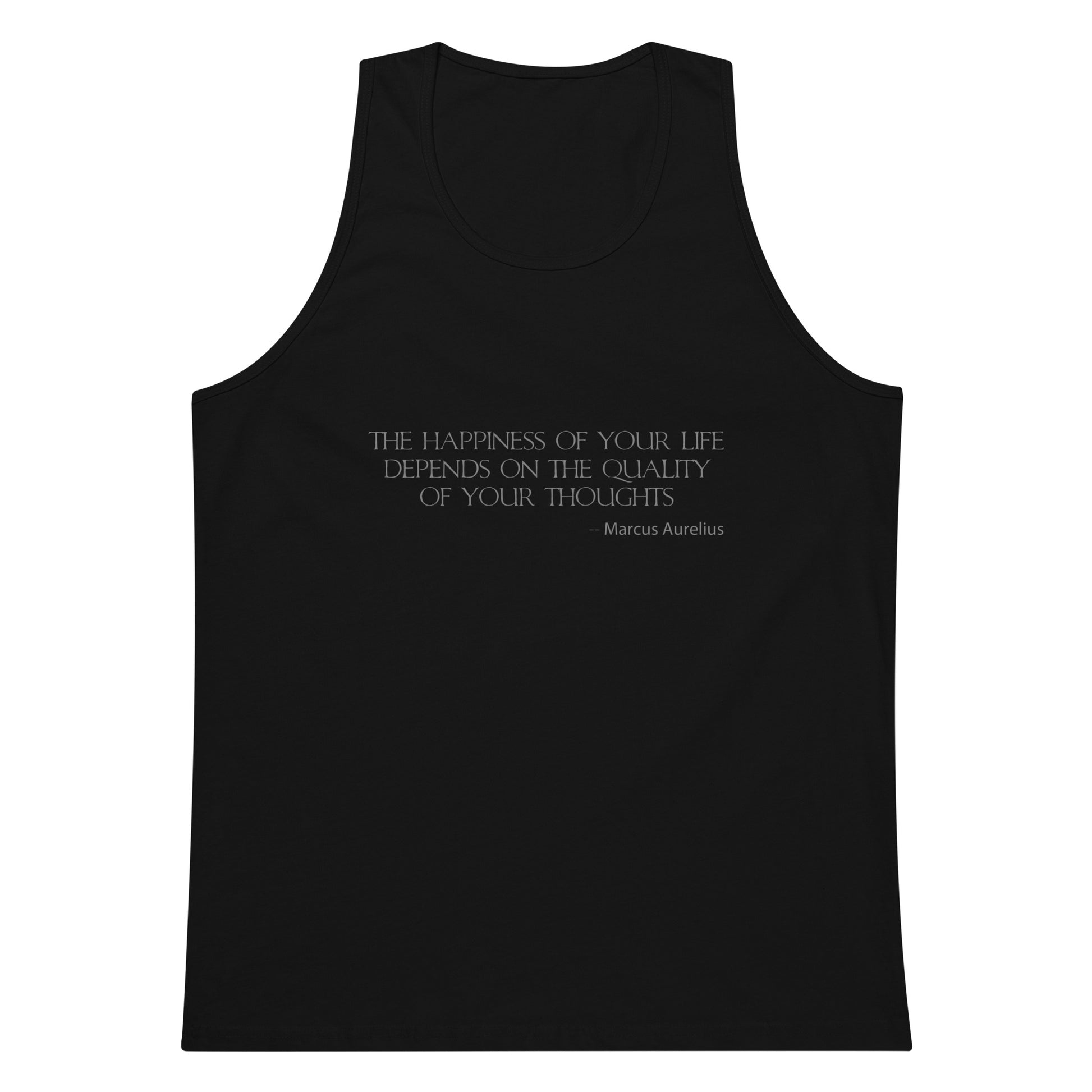 Black men's premium tank top with a quote from Marcus Aurelius in silver ink "The happiness of your life depends upon the quality of your thoughts - Marcus Aurelius"