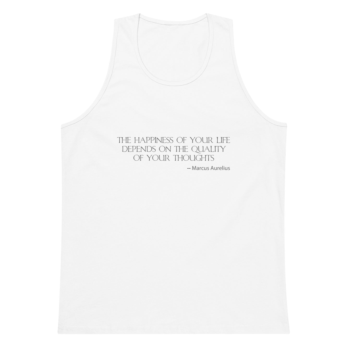 White men's premium tank top with a quote from Marcus Aurelius in silver ink "The happiness of your life depends upon the quality of your thoughts - Marcus Aurelius"