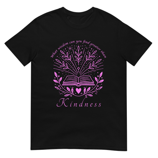 Black unisex t‑shirt with pink typography quote ‘What wisdom can you find that is greater than kindness?’ centered on front.