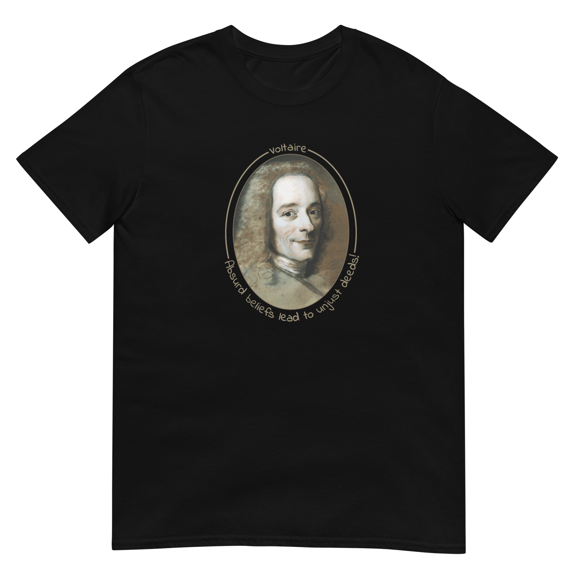 A black short-sleeve unisex t-shirt with a portrait of Voltaire in a circular frame on the front. Text 'Absurd beliefs lead to unjust deeds' in gold ink