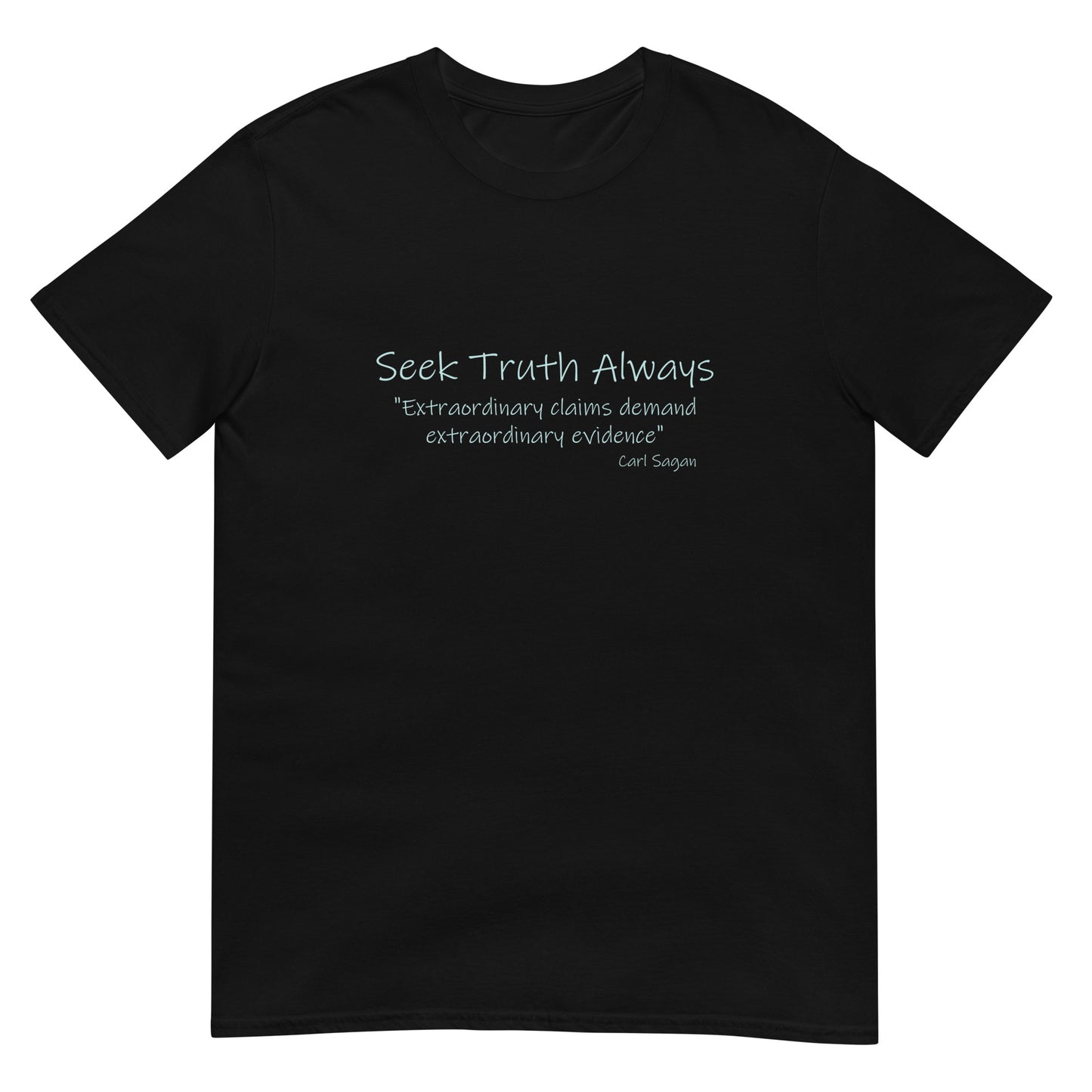 Black long-sleeve t-shirt featuring the phrase “Seek Truth Always” using a beautiful handwritten font text in aqua across the chest, with the Carl Sagan quote “Extraordinary claims require extraordinary evidence” in smaller white text underneath. Clean, minimalist design emphasizing inquiry and critical thinking.