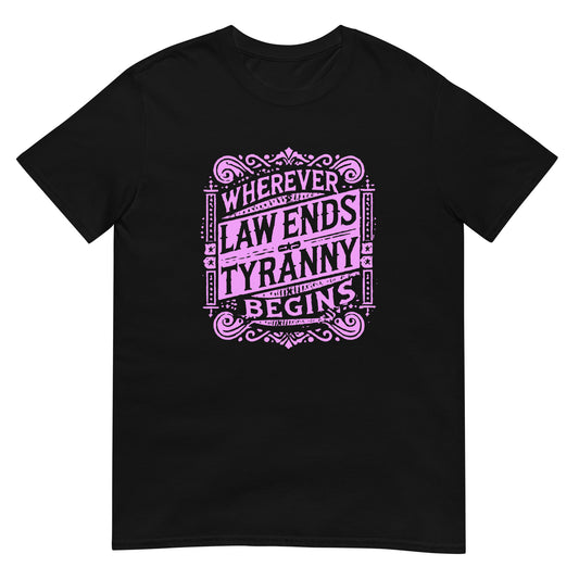 Black t-shirt with an antique styled design with scrolls in pink ink with the words "Wherever Law Ends Tyranny begins"
