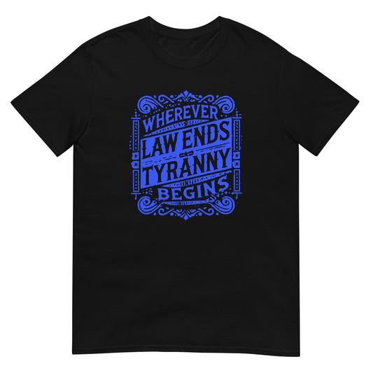 Black t-shirt with an antique styled design with scrolls in blue ink with the words "Wherever Law Ends Tyranny begins"