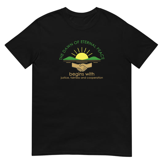 Black unisex t-shirt with the words “The Dawn of Eternal Peace” in green text, featuring a quote by Dwight D. Eisenhower about justice and cooperation as paths to peace. It uses a rising yellow sun, over green mountains. Below are two hands in a handshake and gold text to finish the design.