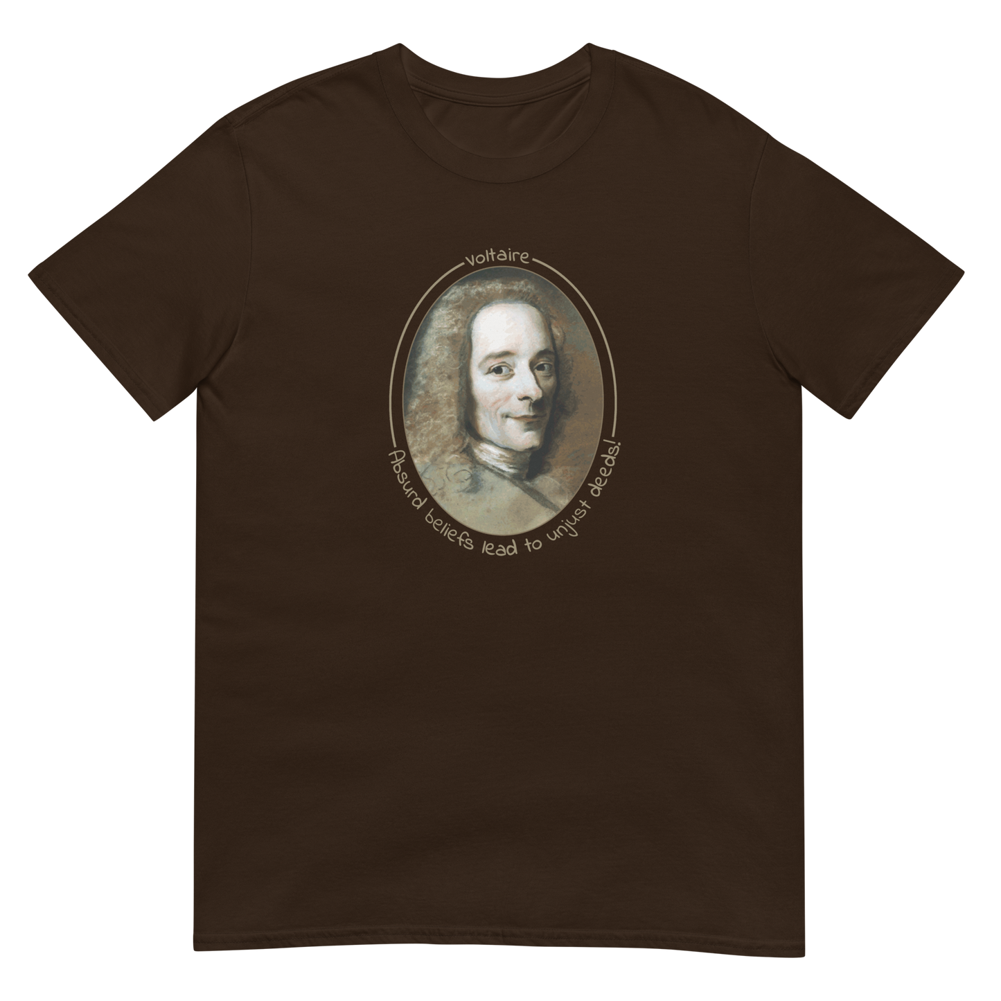 A Dark Chocolate color short-sleeve unisex t-shirt with a portrait of Voltaire in a circular frame on the front. Text 'Absurd beliefs lead to unjust deeds' in gold ink
