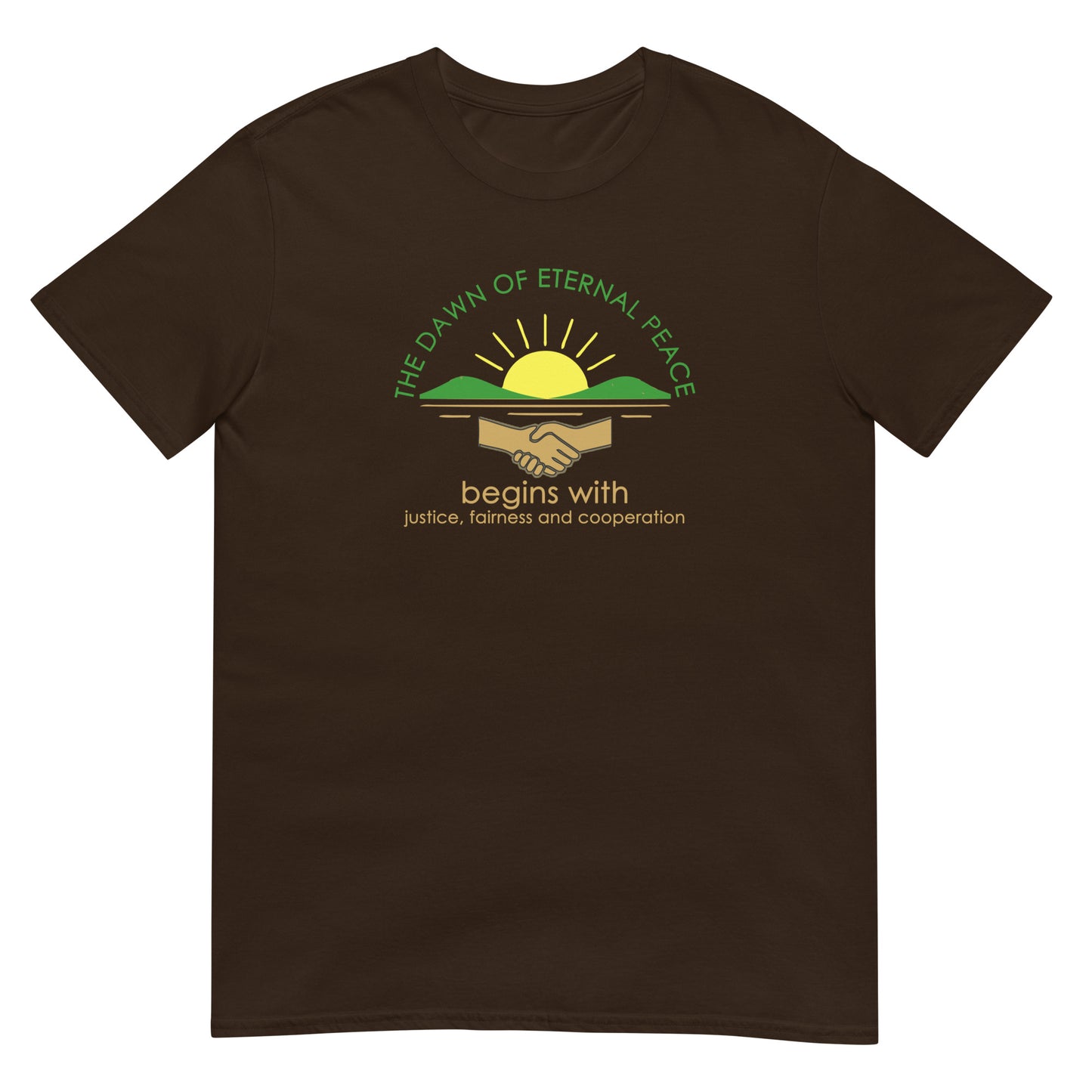 Dark Chocolate unisex t-shirt with the words “The Dawn of Eternal Peace” in green text, featuring a quote by Dwight D. Eisenhower about justice and cooperation as paths to peace. It uses a rising yellow sun, over green mountains. Below are two hands in a handshake and gold text to finish the design.