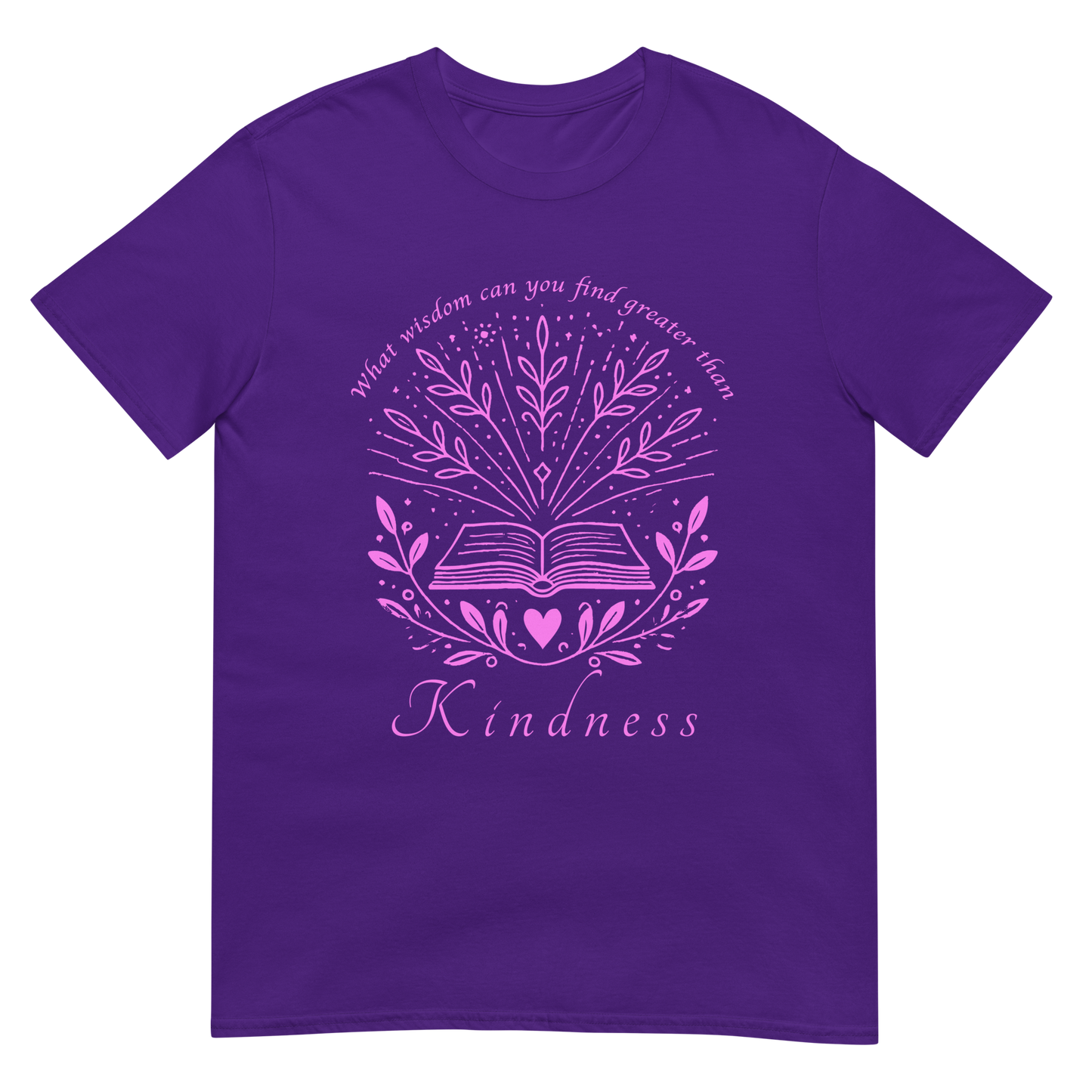 Purple unisex t‑shirt with pink typography quote ‘What wisdom can you find that is greater than kindness?’ centered on front.