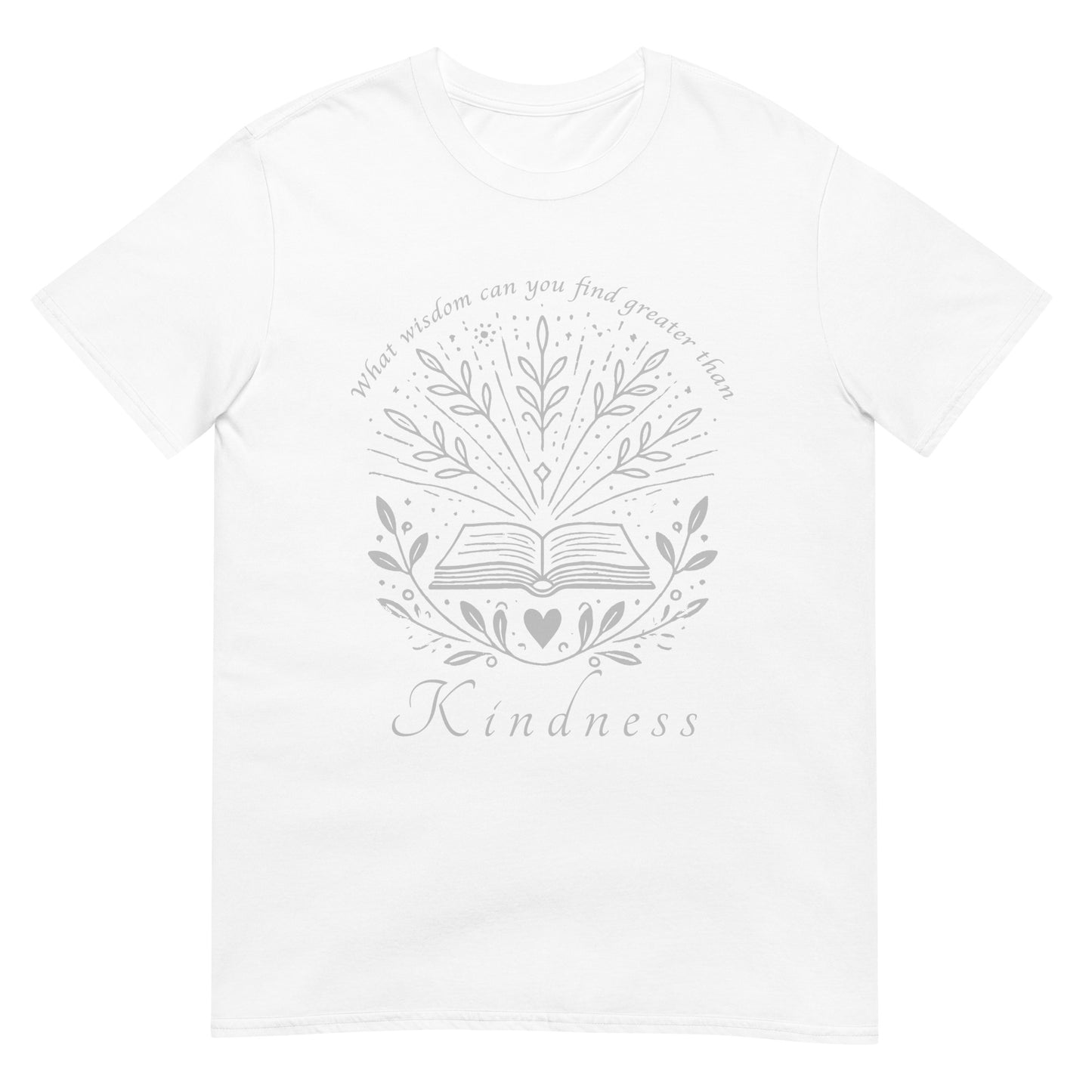 White unisex t‑shirt with Silver typography quote ‘What wisdom can you find that is greater than kindness?’ centered on front.