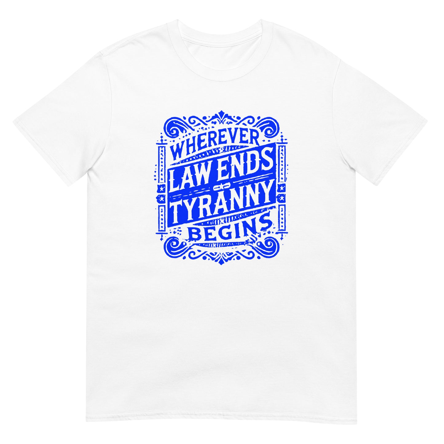 White t-shirt with an antique styled design with scrolls in blue ink with the words "Wherever Law Ends Tyranny begins"