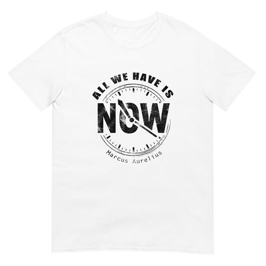 White unisex t-shirt with white line drawing of a clock showing “NOW” at the center and the quote “All We Have Is” above it in an arch and "Marcus Aurelius" in small font underneath the clock.