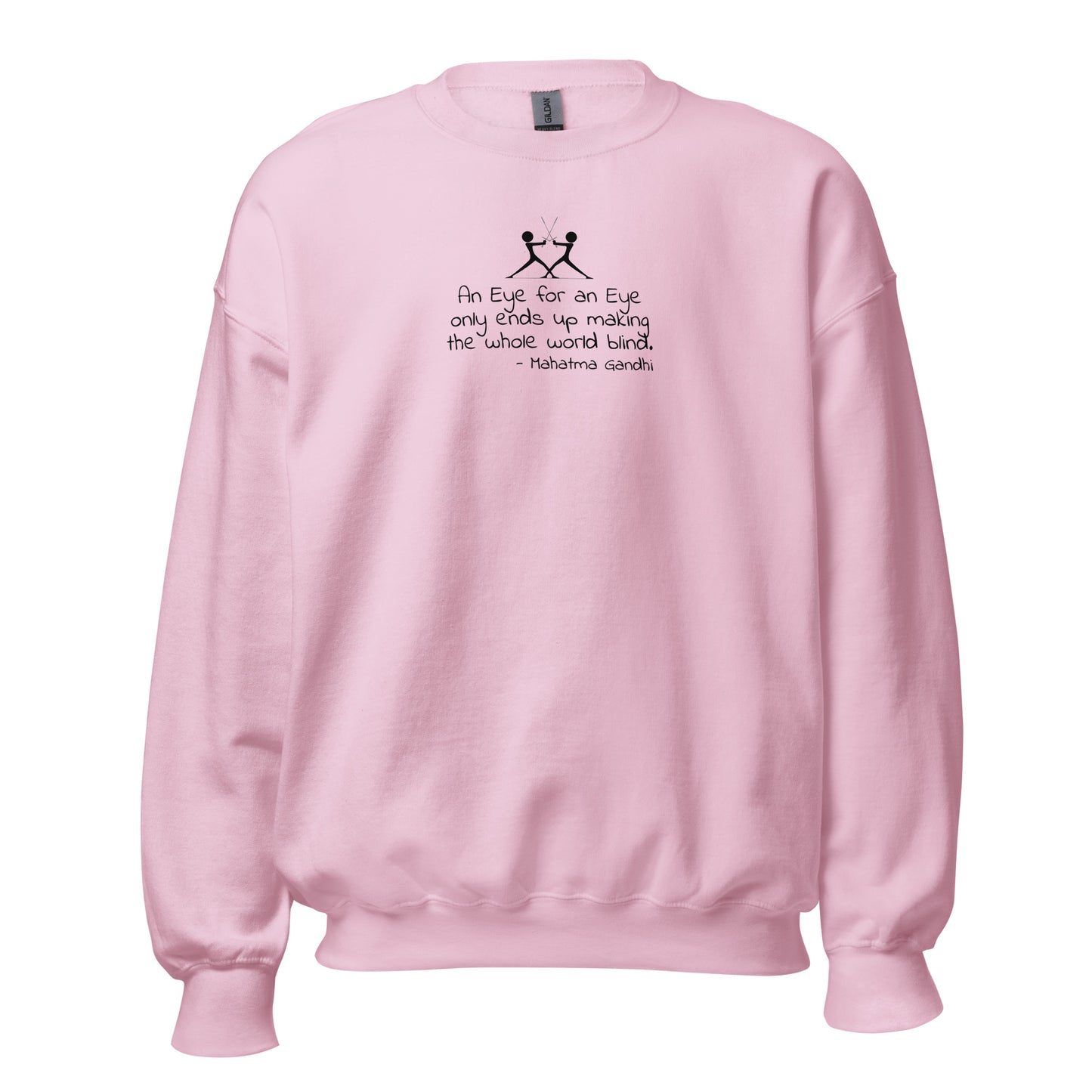 Light Pink unisex sweatshirt with two silhouette figures using swords with the words 'An eye for an eye only ends up making the whole world blind' in white ink