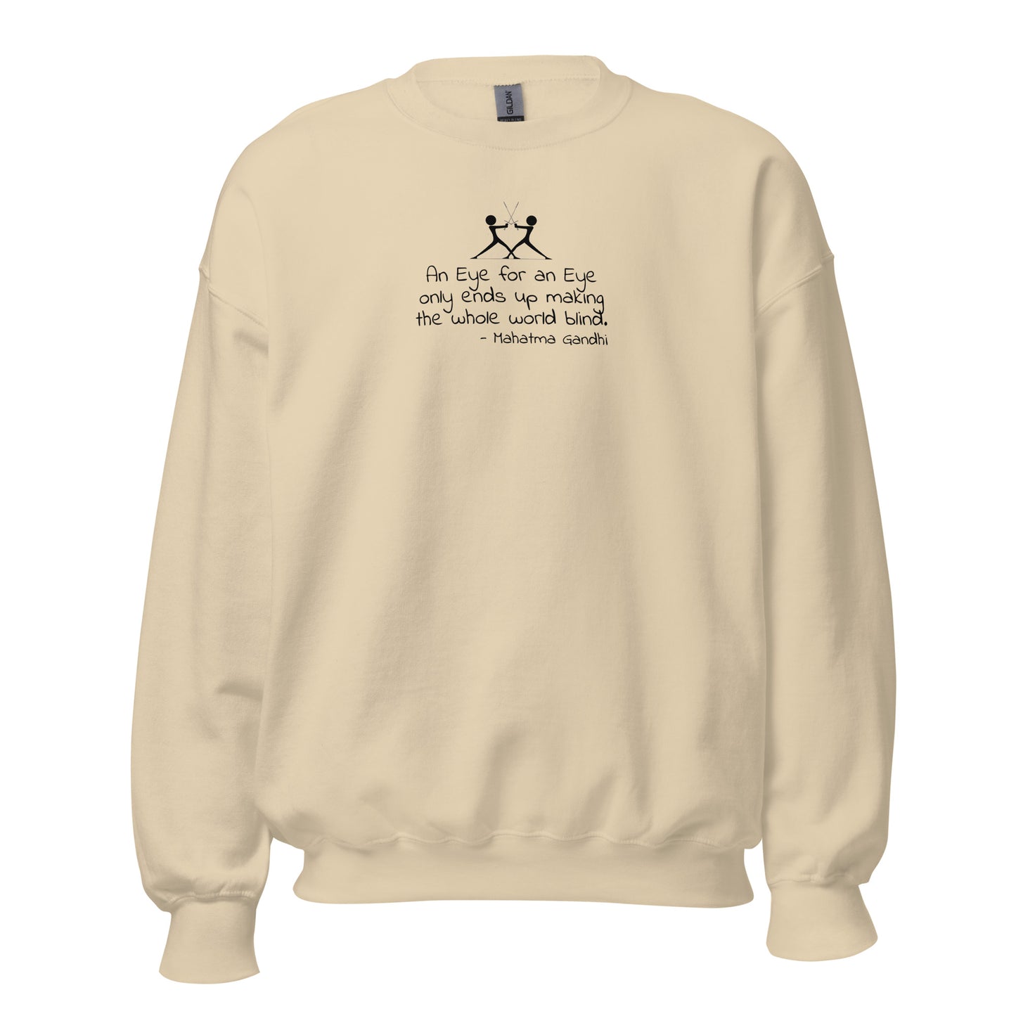 Sand unisex sweatshirt with two silhouette figures using swords with the words 'An eye for an eye only ends up making the whole world blind' in white ink