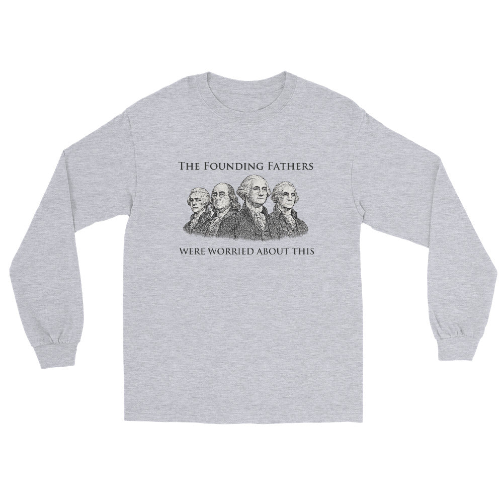 Sport grey long sleeve t-shirt with engraving-style illustration of the Founding Fathers and text "The Founding Fathers Were Worried About This" in classic serif typography