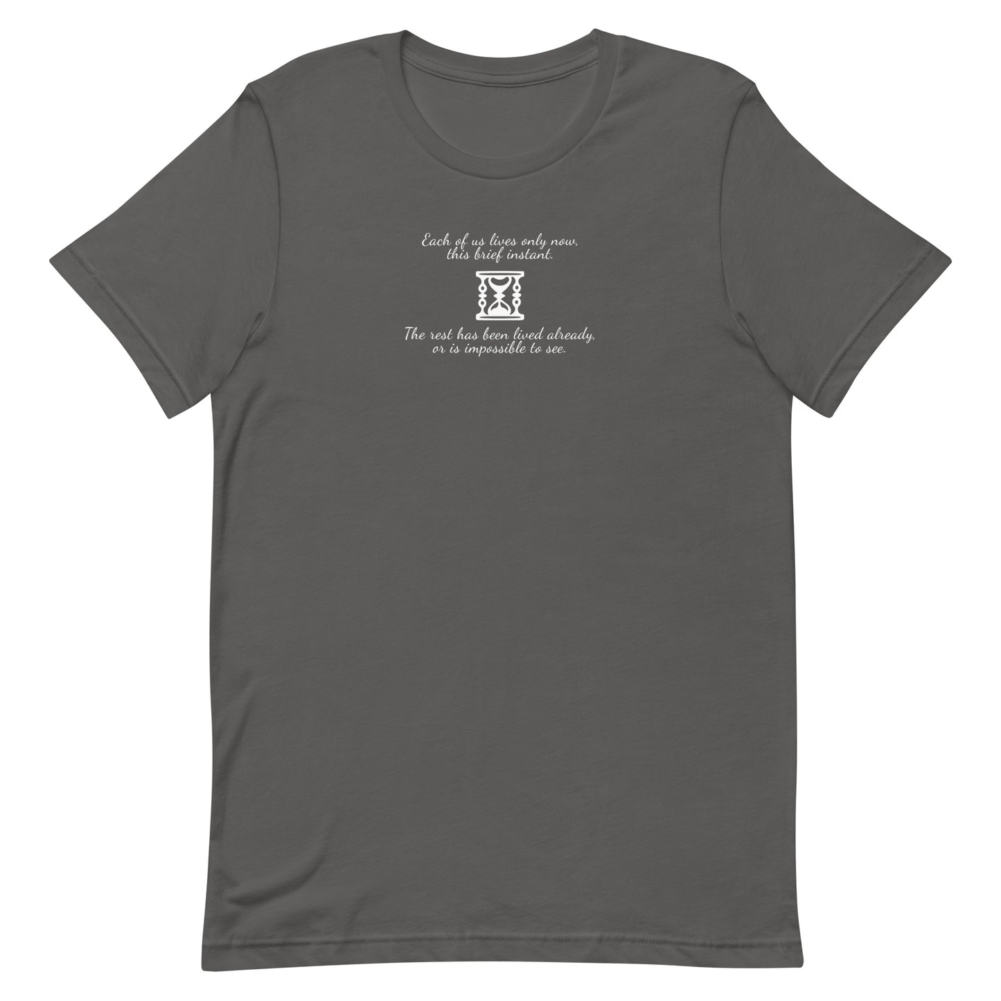 Marcus Aurelius quote Asphalt t-shirt with hourglass design – ‘Each of us lives only now, this brief instant. The rest has been lived already, or is impossible to see.’ Stoic philosophy unisex tee.