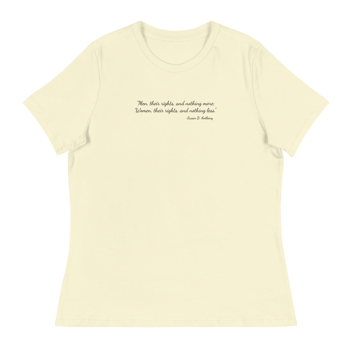 Citron soft relaxed fit t-shirt for women with quote from Susan B. Anthony in black ink script font 'Men, their rights, and nothing more; Women, their rights, and nothing less.'