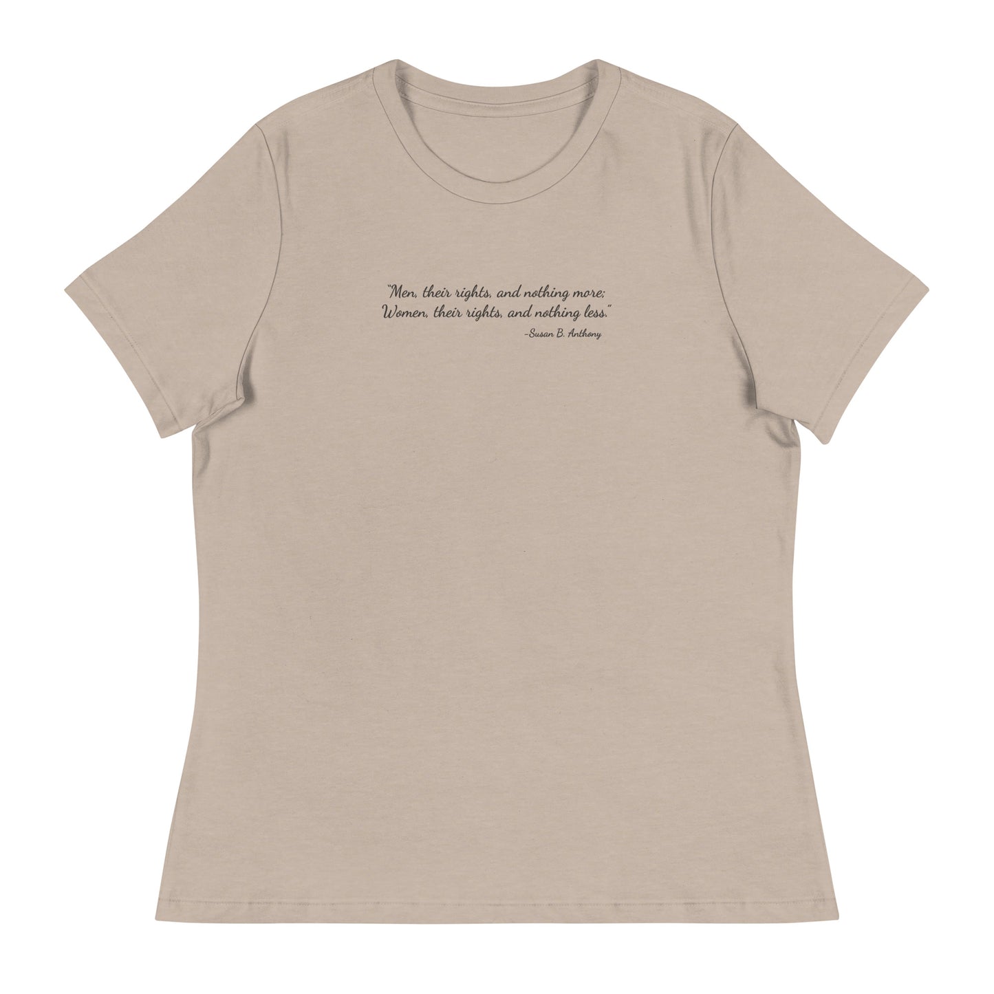 Heather stone soft relaxed fit t-shirt for women with quote from Susan B. Anthony in black ink script font 'Men, their rights, and nothing more; Women, their rights, and nothing less.'