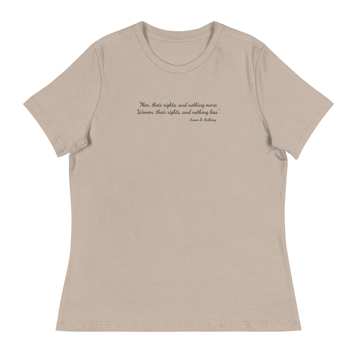 Heather stone soft relaxed fit t-shirt for women with quote from Susan B. Anthony in black ink script font 'Men, their rights, and nothing more; Women, their rights, and nothing less.'