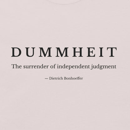 ice grey shirt with minimalist typography reading “Dummheit – The surrender of independent judgment,” inspired by Dietrich Bonhoeffer’s philosophy on independent judgment. zoom design