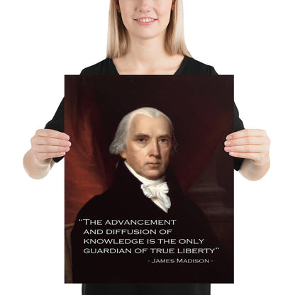 Person holding a poster portrait of James Madison with text overlay “Knowledge will forever govern ignorance; and a people who mean to be their own Governors must arm themselves with the power which knowledge gives.” – James Madison (1822)