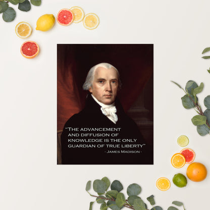 Image of a wall with various decoration and a poster portrait of James Madison with text overlay “Knowledge will forever govern ignorance; and a people who mean to be their own Governors must arm themselves with the power which knowledge gives.” – James Madison (1822)