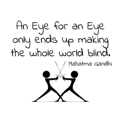 Two silhouette figures using swords with the words 'An eye for an eye only ends up making the whole world blind' in black ink on black background design.