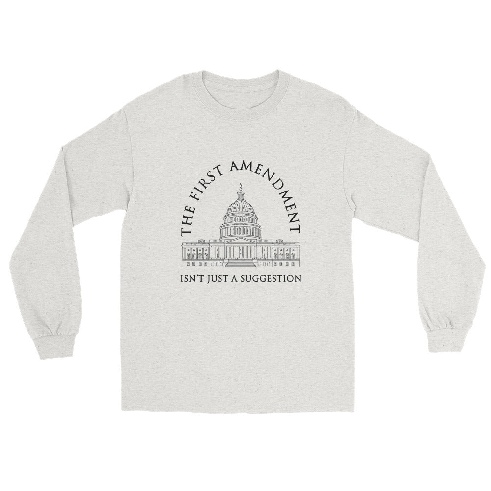 Ash Long sleeve t-shirt with a line drawing of the US Capital in black ink. Text in an arch over the Capital "The First Amendment" in a line of text under the Capital "Isn't Just A Suggestion"