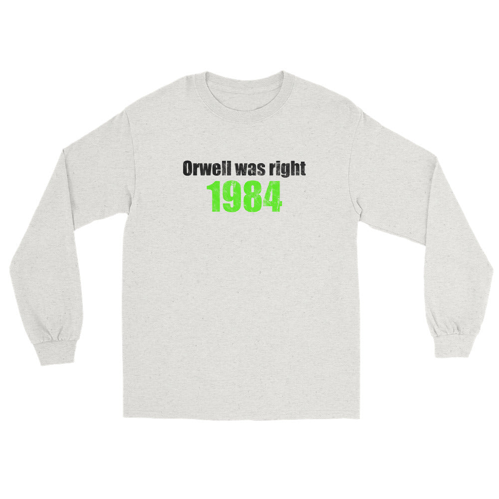 Ash t-shirt with text in black ink "Orwell was right" second line bright green ink "1984".