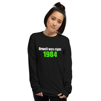Person wearing black long sleeve t-shirt with text in white ink "Orwell was right" second line bright green ink "1984"