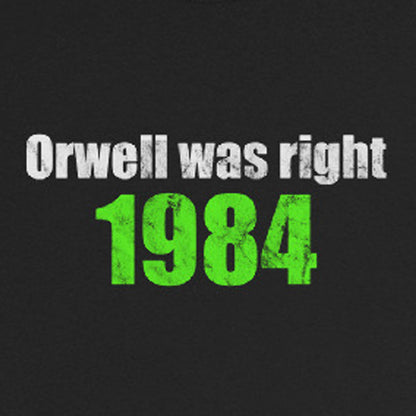 Distressed text 'Orwell was right 1984' on a black background with green and white text.