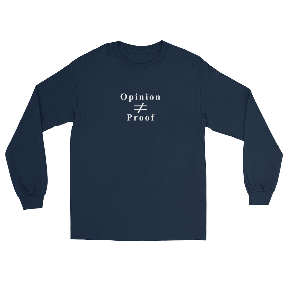 Navy blue long sleeve t-shirt with the word "Opinion" the does not equal sign and the word "Proof" in white ink.