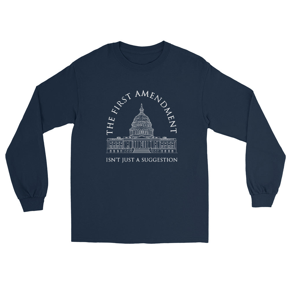 Navy Long sleeve t-shirt with a line drawing of the US Capital in white ink. Text in an arch over the Capital "The First Amendment" in a line of text under the Capital "Isn't Just A Suggestion"