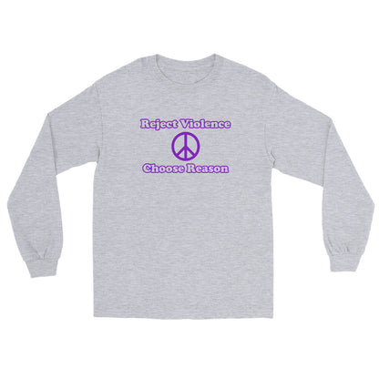 Sport grey long sleeve t-shirt with burple text "Reject Violence" then a peace symbol then text " Choose Reason"