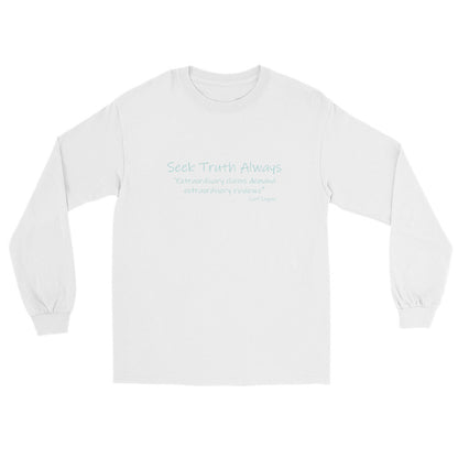 White long sleeve t-shirt with light green text "Seek Truth Always" then "Extraordinary claims demand extraordinary evidence - Carl Sagan"