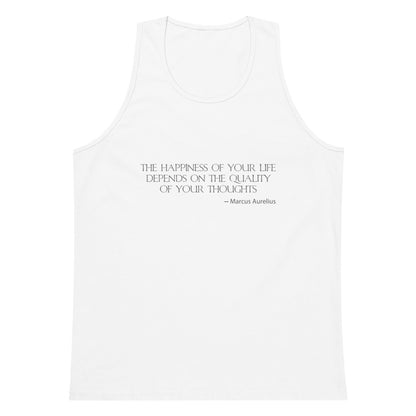 White men's premium tank top with a quote from Marcus Aurelius in silver ink "The happiness of your life depends upon the quality of your thoughts - Marcus Aurelius"