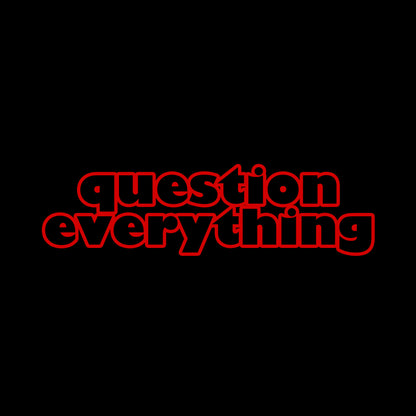 The words inspired by Socrates "question everything" in red ink.