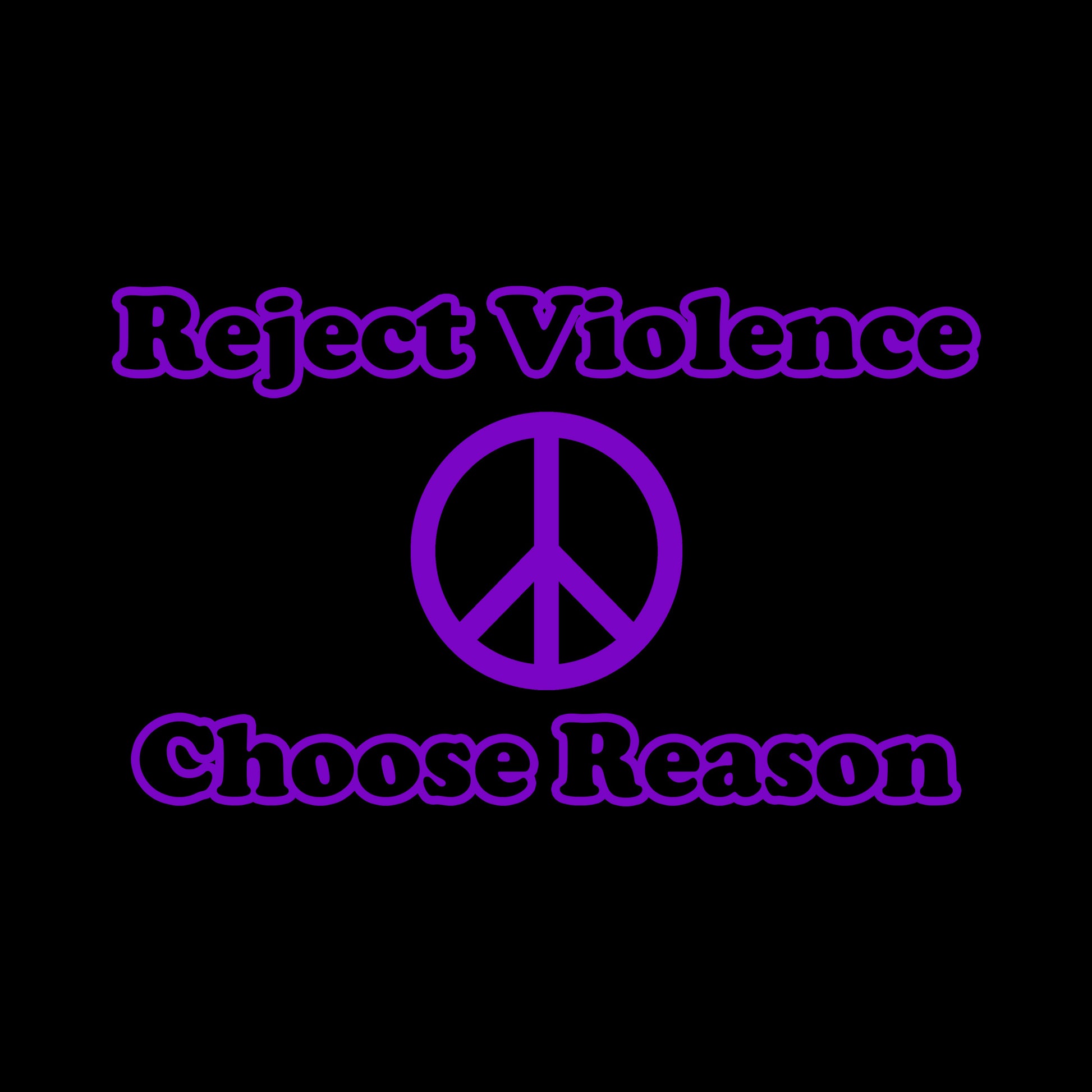 Outline text in purple ink "Reject Violence" over a peace sign and the words "Choose Reason".
