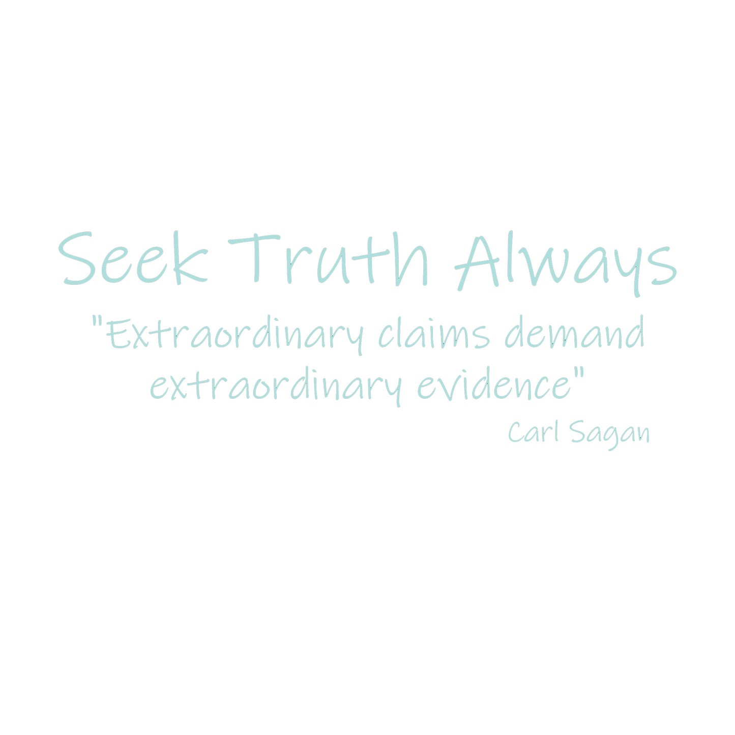 Light green text "Seek Truth Always" then "Extraordinary claims demand extraordinary evidence - Carl Sagan" design.
