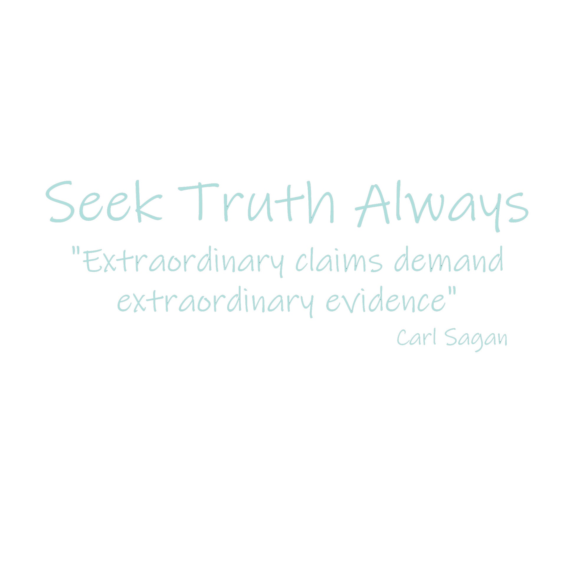 Light green text "Seek Truth Always" then "Extraordinary claims demand extraordinary evidence - Carl Sagan" design.