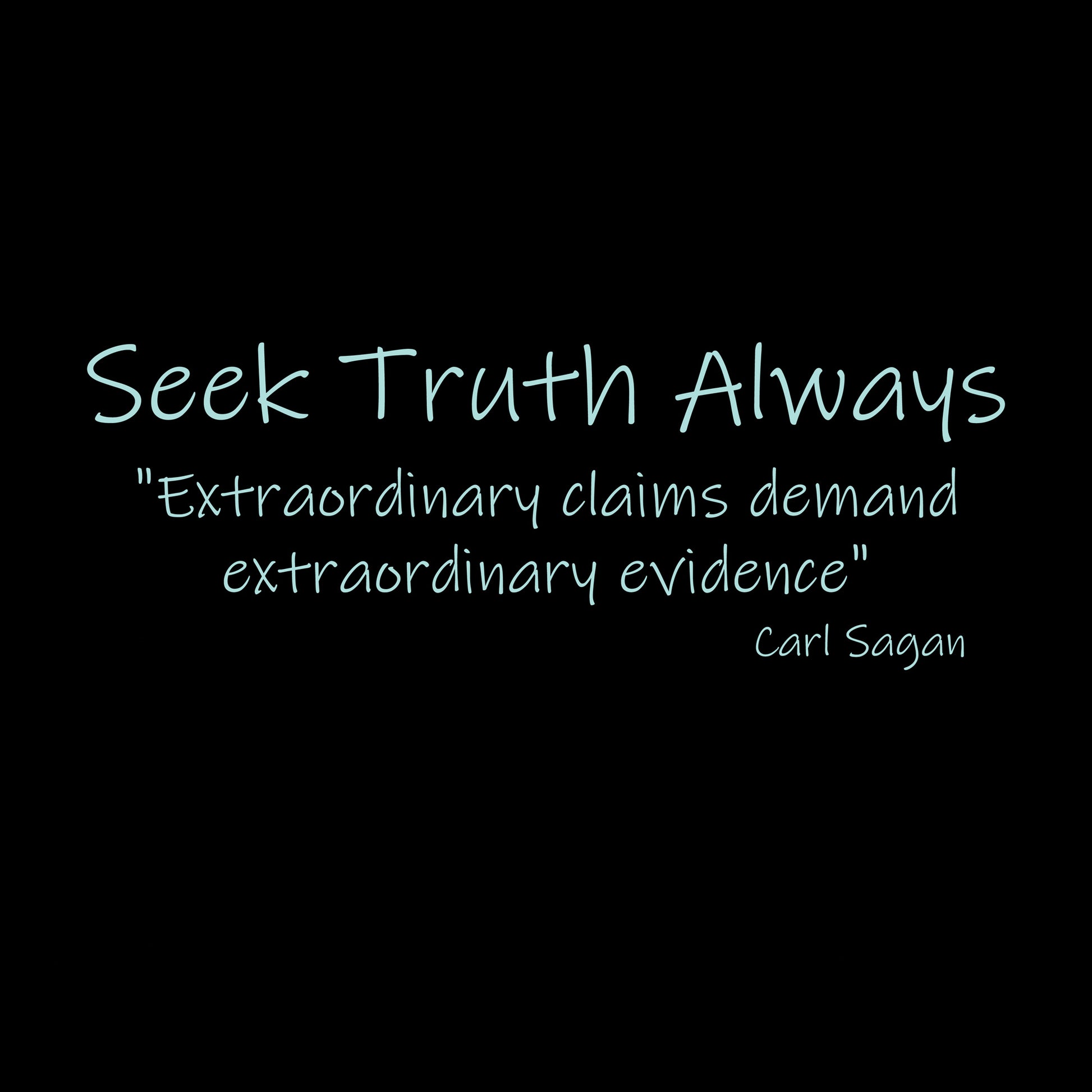 Light green text "Seek Truth Always" then "Extraordinary claims demand extraordinary evidence - Carl Sagan" design.