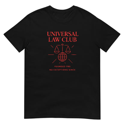 Black unisex t-shirt featuring a red 'Universal Law Club' design with scales of justice over a globe and the slogan 'Founded 1785 — No Exceptions Since' inspired by Immanuel Kant’s Categorical Imperative.
