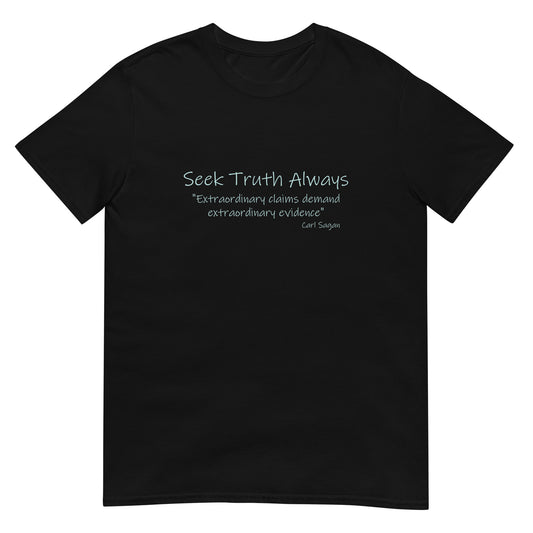 Black long-sleeve t-shirt featuring the phrase “Seek Truth Always” using a beautiful handwritten font text  in aqua across the chest, with the Carl Sagan quote “Extraordinary claims require extraordinary evidence” in smaller white text underneath. Clean, minimalist design emphasizing inquiry and critical thinking.