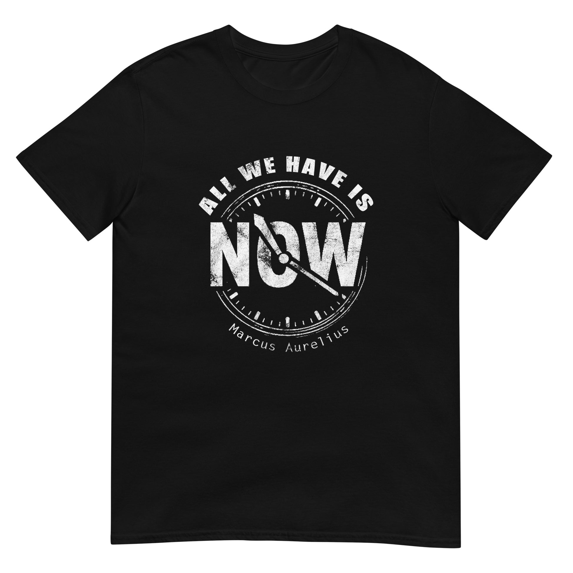 Black unisex t-shirt with white line drawing of a clock showing “NOW” at the center and the quote “All We Have Is” above it in an arch and "Marcus Aurelius" in small font underneath the clock.