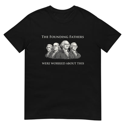 Black t-shirt with text "The Founding Fathers Were Worried About This" with a drawing four of the founding fathers.