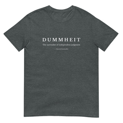 Dark heather t-shirt with minimalist typography reading “Dummheit – The surrender of independent judgment,” inspired by Dietrich Bonhoeffer’s philosophy on independent judgment.