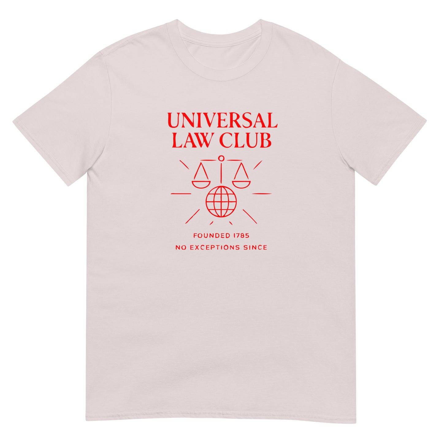 Ice grey unisex t-shirt featuring a red 'Universal Law Club' design with scales of justice over a globe and the slogan 'Founded 1785 — No Exceptions Since' inspired by Immanuel Kant’s Categorical Imperative.