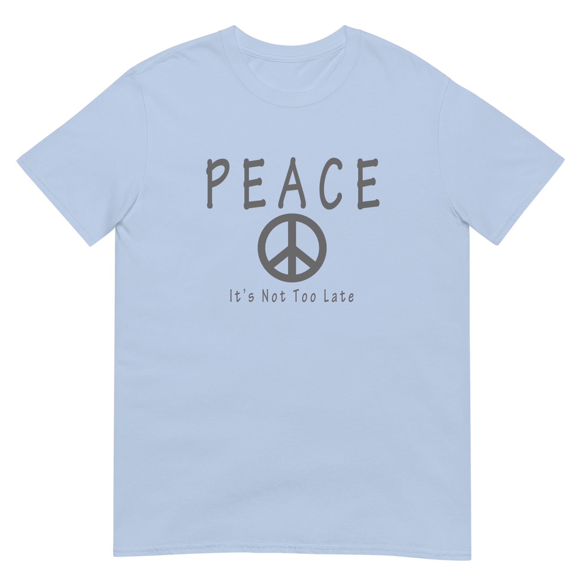 Inspirational peace symbol light blue T-shirt with the message "Peace. It's Not Too Late." in a clean minimalist design.
