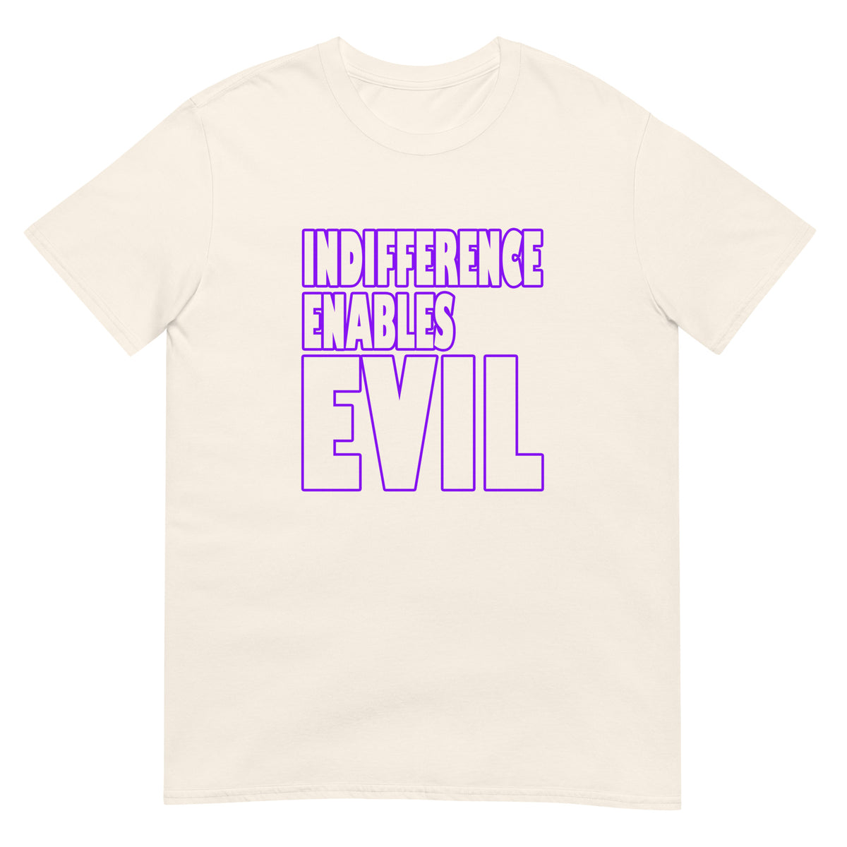 Natural t-shirt with outlined bold text INDIFFERENCE ENABLES EVIL
