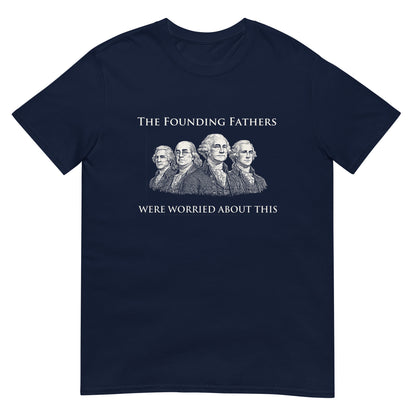 Navy blue t-shirt with text "The Founding Fathers Were Worried About This" with a drawing four of the founding fathers.