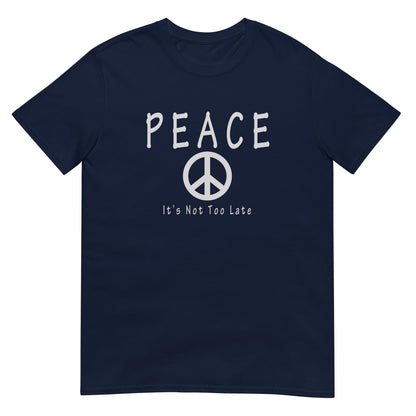 Inspirational peace symbol navy T-shirt with the message "Peace. It's Not Too Late." in a clean minimalist design.